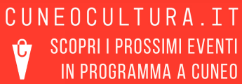 Cuneo Cultura - Scopri i prossimi eventi in programma Cuneo