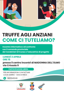Locandina Truffe agli anziani, come ci tuteliamo? Lunedì 3 aprile alle ore 15 presso il centro anziani di Madonna dell’Olmo