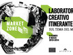 Manifesto Progetto “Market zone” Laboratorio Creativo Itinerante sul tema del mercato 10 - 19 ottobre 2013
