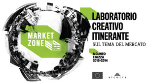Manifesto Progetto “Market zone” Laboratorio Creativo Itinerante sul tema del mercato 10 - 19 ottobre 2013