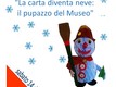La carta diventa neve. Il pupazzo del museo