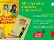 Mio fratello rincorre i dinosauri
