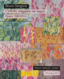 Bruno Gorgone. L’infinito viaggiare nel segno – Opere 1980/2014