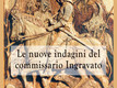 Le nuove indagini del commissario Ingravato