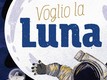 Voglio la luna