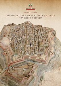 Architettura e Urbanistica a Cuneo tra XVII e XIX secolo