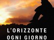 Claudio Pelizzeni | L'orizzonte, ogni giorno, un po' più in là